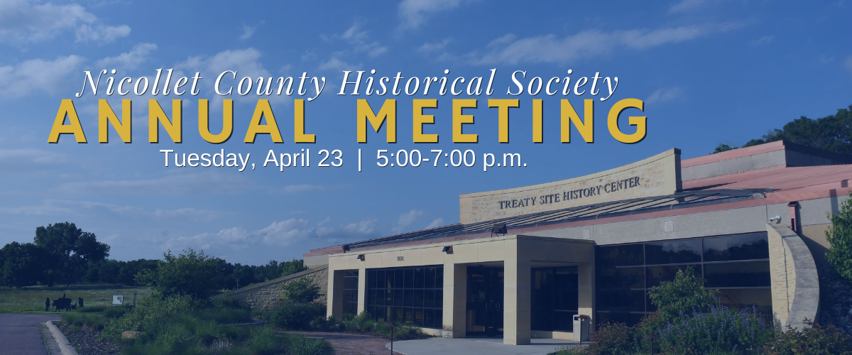 Advertisement for the nicollet county historical society annual meeting scheduled for tuesday, april 23 from 5:00-7:00 p.m. at their history center.