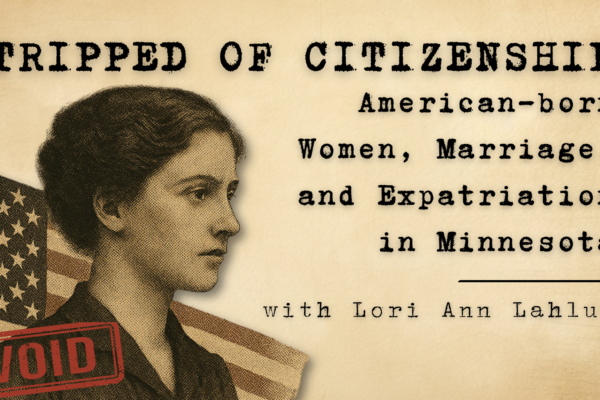 Sepia-toned image with a vintage photograph of a woman against a backdrop of an American flag. Text reads: "STRIPPED OF CITIZENSHIP: American-born Women, Marriage, and Expatriation in Minnesota" with Lori Ann Lahlum. A red "VOID" stamp is on the bottom left.