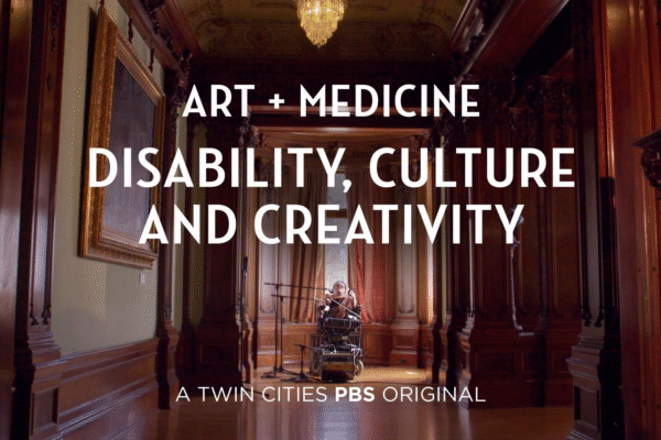 A person in a wheelchair plays a cello in a grand, wood-paneled hallway with a chandelier. Text over the image reads: "ART + MEDICINE Disability, Culture and Creativity. A Twin Cities PBS Original.