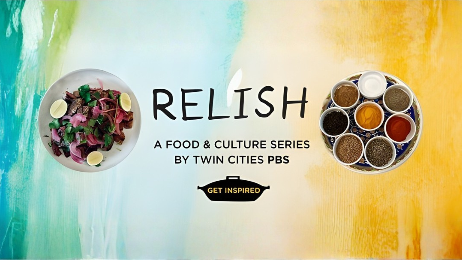 A plate of food with greens and eggs on the left, a spice tray on the right, and text in the center that reads “Relish: A Food & Culture Series by Twin Cities PBS. Get Inspired” on a colorful background.