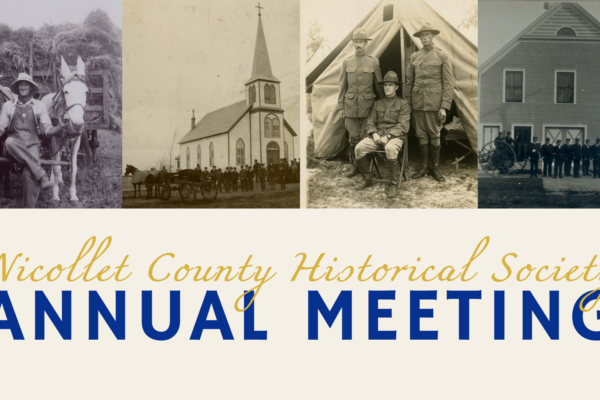 A banner for the Nicollet County Historical Society Annual Meeting features four black-and-white historic photos, including horses, a church, soldiers by a tent, and a group in front of a building with a cannon.