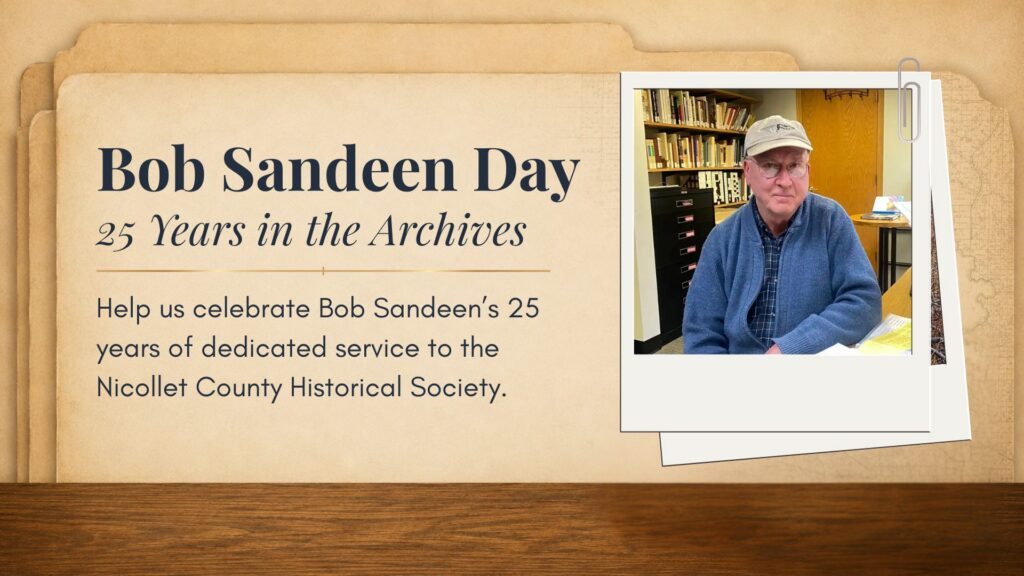 A display announces "Bob Sandeen Day: 25 Years in the Archives" with a message honoring Bob Sandeen's 25 years at the Nicollet County Historical Society. A man sits in front of bookshelves in a polaroid-style photo on the right.