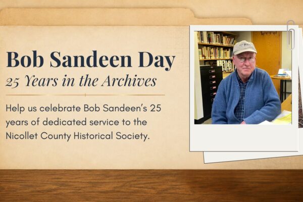 A display announces "Bob Sandeen Day: 25 Years in the Archives" with a message honoring Bob Sandeen's 25 years at the Nicollet County Historical Society. A man sits in front of bookshelves in a polaroid-style photo on the right.