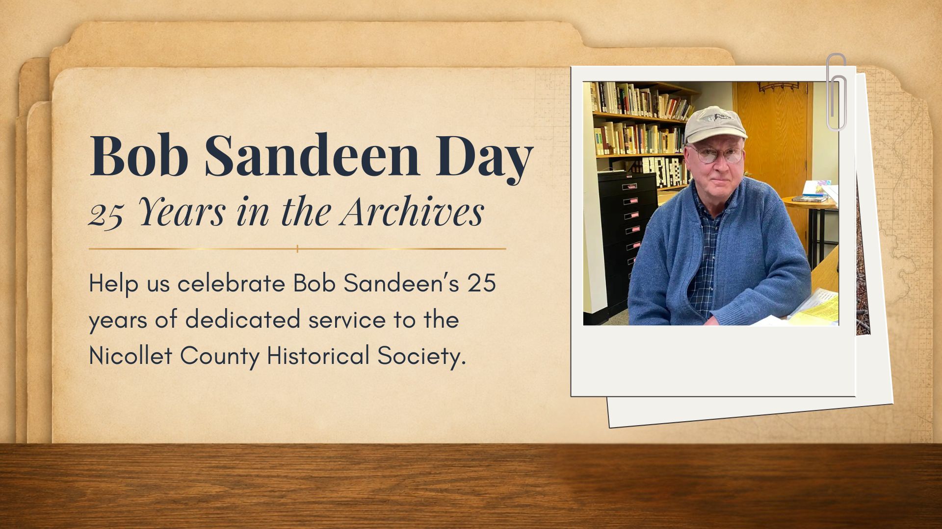 A display announces "Bob Sandeen Day: 25 Years in the Archives" with a message honoring Bob Sandeen's 25 years at the Nicollet County Historical Society. A man sits in front of bookshelves in a polaroid-style photo on the right.