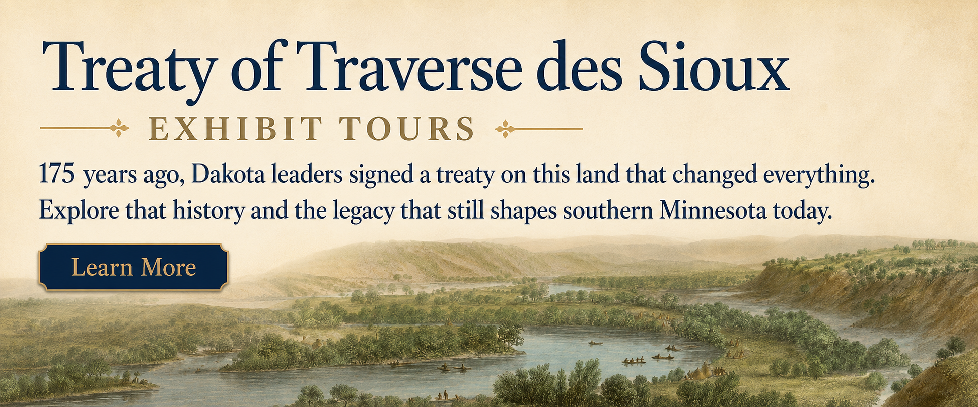 Banner for "Treaty of Traverse des Sioux Exhibit Tours" with text about the Dakota leaders’ treaty 175 years ago and an illustrated river landscape with forests and canoes. A button labeled "Learn More" is on the left.