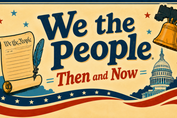 A banner with the text “We the People Then and Now” features the U.S. Constitution, a quill, the Liberty Bell, the U.S. Capitol building, and red, white, and blue patriotic decorations.