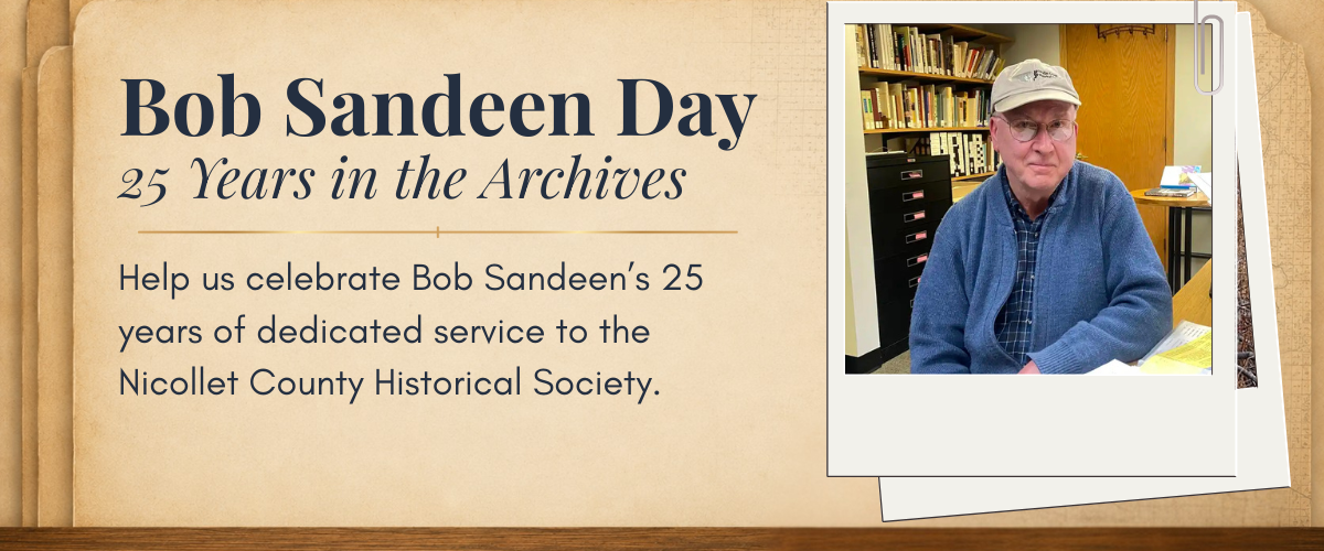 A presentation slide announces "Bob Sandeen Day: 25 Years in the Archives," and invites celebration of Bob Sandeen’s service to the Nicollet County Historical Society. A photo of Bob Sandeen in an office is shown on the right.