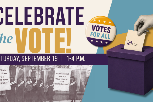 Event poster with “Celebrate the Vote!” in bold text, date and time details, a “Votes for All” button, a hand placing a ballot in a box, and a historical photo of women suffrage activists holding signs.