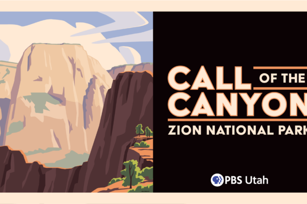 Graphic illustration of Zion National Park titled “Call of the Canyon,” with a PBS Utah logo.